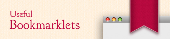 Super Useful Bookmarklets for your Browser